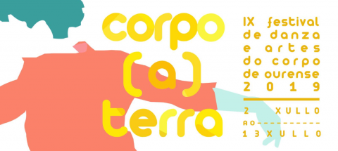 Corpo (a) terra:IX festival de danza y artes del cuerpo de Ourense del 2 al 13 de Julio, 2019